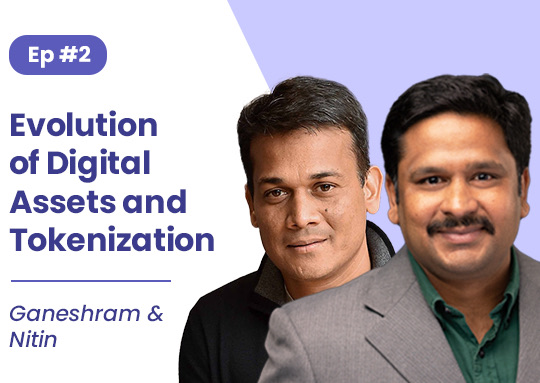 #2. Ganeshram and Nitin Gaur: Evolution of Digital Assets and Tokenization