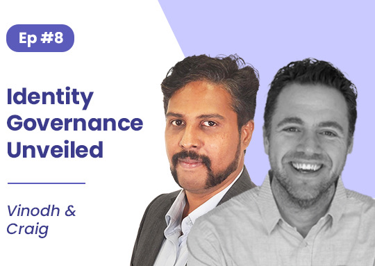 #8. Vinodh and Craig Riddell: Identity Governance Unveiled